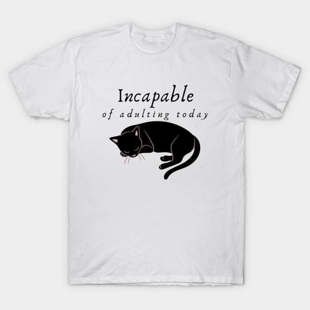 Incapable of Adulting Today - Lazy cat design v6 T-Shirt by CLPDesignLab